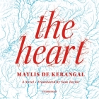 The Heart Lib/E By Maylis De Kerangal, Sam Taylor (Translator), Steven Jay Cohen (Read by) Cover Image