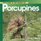 Welcome to the World of Porcupines By Diane Swanson Cover Image