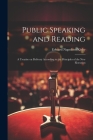 Public Speaking and Reading: A Treatise on Delivery According to the Principles of the New Elocution By Edward Napoleon Kirby Cover Image