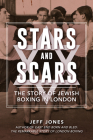 Stars and Scars: The Story of Jewish Boxing in London Cover Image