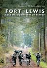 Fort Lewis:: Cold War to the War on Terror (Images of Modern America) By Alan H. Archambault Cover Image
