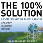The 100% Solution: A Plan for Solving Climate Change By Adam Lofbomm (Read by), Solomon Goldstein-Rose Cover Image