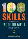 100 Skills You'll Need for the End of the World (as We Know It) By Ana Maria Spagna, Brian Cronin (Illustrator) Cover Image