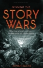 Winning the Story Wars: Why Those Who Tell-And Live-The Best Stories Will Rule the Future Cover Image