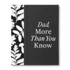 Dad, More Than You Know: A Keepsake Fill-In Gift Book to Show Your Appreciation for Dad Cover Image
