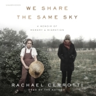 We Share the Same Sky: A Memoir of Memory & Migration By Rachael Cerrotti, Rachael Cerrotti (Read by) Cover Image