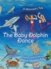 The Baby Dolphin Dance: A Mermaid's Tale Cover Image