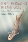 When the Invasion of Land Failed: The Legacy of the Devonian Extinctions (Critical Moments and Perspectives in Earth History and Paleo) By George McGhee Cover Image