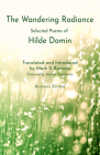 The Wandering Radiance: Selected Poems of Hilde Domin By Hilde Domin, Mark S. Burrows (Translator) Cover Image