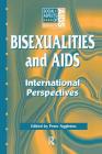 Bisexualities and AIDS: International Perspectives (Social Aspects of AIDS) Cover Image