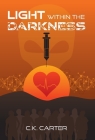 Light Within the Darkness By C. K. Carter Cover Image