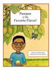 Pawpaw is My Favorite Flavor! By Kaitlin Kulich, Laura Dobrota (Illustrator) Cover Image