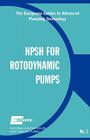Net Positive Suction Head for Rotodynamic Pumps: A Reference Guide (Europump Guides to Advanced Pumping Technology #1) By European Association for Pump Manufactur, Europump & the Hydrolic Institute, Europump Cover Image
