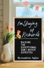 I'm Staying at Richard's: Raising the Exceptional Son I Never Expected Cover Image