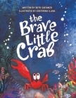 The Brave Little Crab By Beth Costanzo, Ekaterina Illina (Illustrator) Cover Image