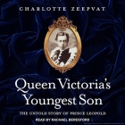 Queen Victoria's Youngest Son Lib/E: The Untold Story of Prince Leopold Cover Image