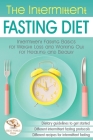 The Intermittent Fasting Diet: Intermittent Fasting Basics for Weight Loss and Working Out for Healing and Beauty (Golden #3) By Great World Press Cover Image