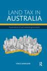 Land Tax in Australia: Fiscal Reform of Sub-National Government By Vince Mangioni Cover Image