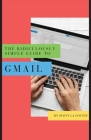 The Ridiculously Simple Guide to Gmail: The Absolute Beginners Guide to Getting Started with Email Cover Image