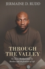 Through the Valley: No one is Absolved from the Burdens and Misfortunes of Life Cover Image