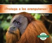 ¡Protege a Los Orangutanes! (Help the Orangutans) Cover Image