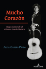 Mucho Corazón; Stages in the Life of a Pioneer Female Mariachi By Alicia Chavira-Prado Cover Image