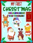 My First Christmas Coloring Book for Toddlers From 1 Year: Cute Coloring Book For Boys And Girls - 33 Beautiful Pages to Color with Santa Claus, Reind Cover Image
