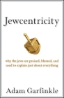 Jewcentricity: Why the Jews Are Praised, Blamed, and Used to Explain Just about Everything Cover Image