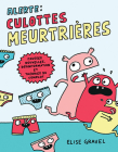Alerte: Culottes Meurtrières!: Fausses Nouvelles, Désinformation Et Théories Du Complot By Elise Gravel Cover Image