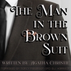 The Man in the Brown Suit By Agatha Christie, B. J. Harrison (Read by) Cover Image