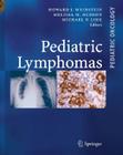 Pediatric Lymphomas (Pediatric Oncology) By Howard J. Weinstein (Editor), Melissa M. Hudson (Editor), Michael P. Link (Editor) Cover Image