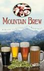 Mountain Brew: A Guide to Colorado's Breweries By Ed Sealover Cover Image