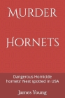 Murder Hornets: Dangerous Homicide hornets' Nest spotted in USA By Stieg C. Gayne, James Young Cover Image