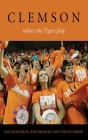 Clemson: Where the Tigers Play Cover Image