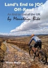 Land's End to JOG Off-Road: An End to End of the UK by Mountain Bike By Vince Major Cover Image