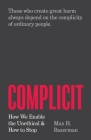Complicit: How We Enable the Unethical and How to Stop Cover Image