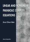 Linear and Nonlinear Parabolic Complex Equations By Guo Chun Wen Cover Image
