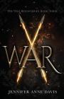 War: The True Reign Series, Book 3 By Jennifer Anne Davis Cover Image