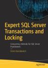 Expert SQL Server Transactions and Locking: Concurrency Internals for SQL Server Practitioners By Dmitri Korotkevitch Cover Image