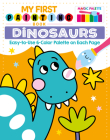 My First Painting Book: Dinosaurs: Easy-To-Use 6-Color Palette on Each Page Cover Image