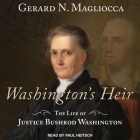 Washington's Heir: The Life of Justice Bushrod Washington By Gerard N. Magliocca, Paul Heitsch (Read by) Cover Image