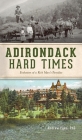 Adirondack Hard Times: Evolution of a Rich Man's Paradise Cover Image