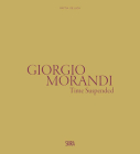 Giorgio Morandi: Time Suspended By Giorgio Morandi (Artist), Marilena Pasquali (Editor) Cover Image