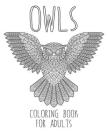 Owls Coloring Book: Large, Stress Relieving, Relaxing Owl Coloring Book for Adults, Grown Ups, Men & Women. 45 One Sided Owl Designs & Pat Cover Image