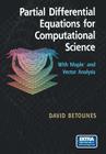 Partial Differential Equations for Computational Science: With Maple(r) and Vector Analysis Cover Image