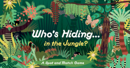 Who's Hiding in the Jungle?: A Spot and Match Game Cover Image