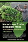 Markets and States in Tropical Africa: The Political Basis of Agricultural Policies Cover Image