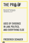 The Proof: Uses of Evidence in Law, Politics, and Everything Else Cover Image