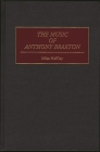 The Music of Anthony Braxton (Discographies #43) By Mike Heffley Cover Image