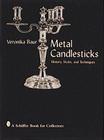 Metal Candlesticks: History, Styles and Techniques Cover Image